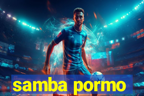 samba pormo